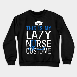 This Is My Lazy Nurse Costume Crewneck Sweatshirt